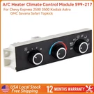 599-217 Hvac Climate Control Switch Unit For Chevy Express Gmc Savana 1500 2500. Fixed Price $48.99.